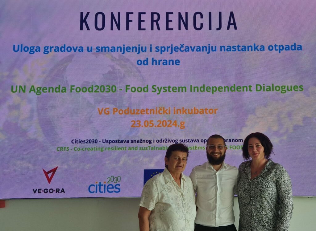[CONFERENCE] The role of cities in reducing and preventing food waste, and how they can work together to achieve this goal - FSDs - Violeta Crnogaj and Blanka Kovac Walaitis (Development Agency VE-GO-RA) and Mario Konic (Inventivna rješenja) - Cities2030 - Obzor2020 - Food2030